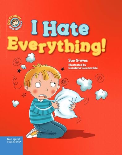 Stock image for I Hate Everything!: A book about feeling angry (Our Emotions and Behavior) for sale by Upward Bound Books