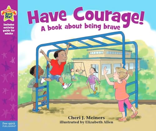 Beispielbild fr Have Courage! (Being the Best Me Series) zum Verkauf von Goodwill