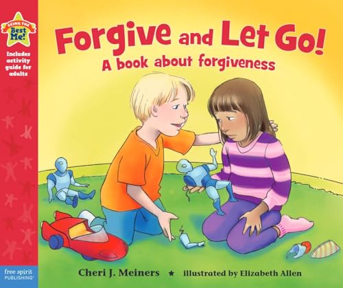 Stock image for Forgive and Let Go!: A book about forgiveness (Being the Best Me Series) for sale by HPB-Emerald