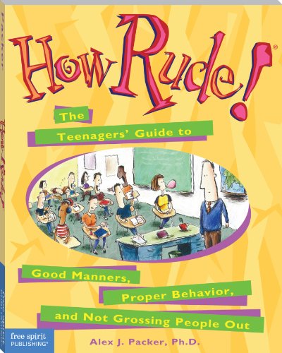9781575428475: How Rude!: The Teenagers' Guide to Good Manners, Proper Behavior, and Not Grossing People Out