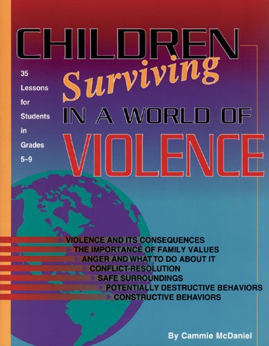 Beispielbild fr Children Surviving in a World of Violence: 35 Lessons for Students in Grades 5-9 zum Verkauf von Bookmans