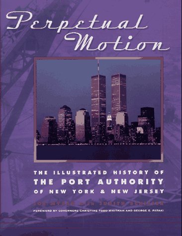 9781575440040: Perpetual Motion: Illustrated History of the Port Authority of New York and New Jersey