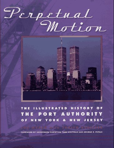 Stock image for Perpetual Motion: The Illustrated History of the Port Authority of New York & New Jersey for sale by Frank J. Raucci, Bookseller