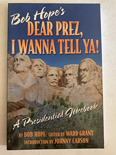 Stock image for Bob Hope's Dear Prez, I Wanna Tell Ya! : a Presidential Joke Book for sale by Wickham Books South