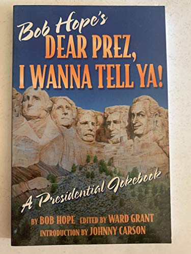 Stock image for Bob Hope's Dear Prez, I Wanna Tell Ya!: A Presidential Jokebook for sale by SecondSale
