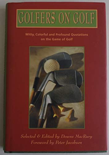 Imagen de archivo de Golfers on Golf: Witty, Colorful and Profound Quotations on the Game of Golf a la venta por All About Authors