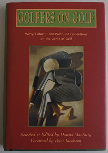 Stock image for Golfers on Golf: Witty, Colorful and Profound Quotations on the Game of Golf for sale by All About Authors