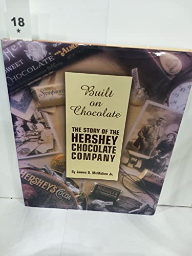 Imagen de archivo de Built on Chocolate: The Story of the Hershey Chocolate Company a la venta por SecondSale