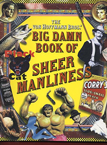 Beispielbild fr The Von Hoffmann Bros.' Big Damn Book of Sheer Manliness zum Verkauf von Front Cover Books