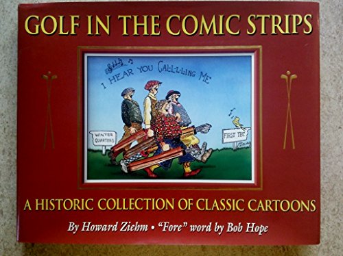 Imagen de archivo de Golf in the Comic Strips: A Historic Collection of Classic Cartoons Ziehm, Howard a la venta por Aragon Books Canada