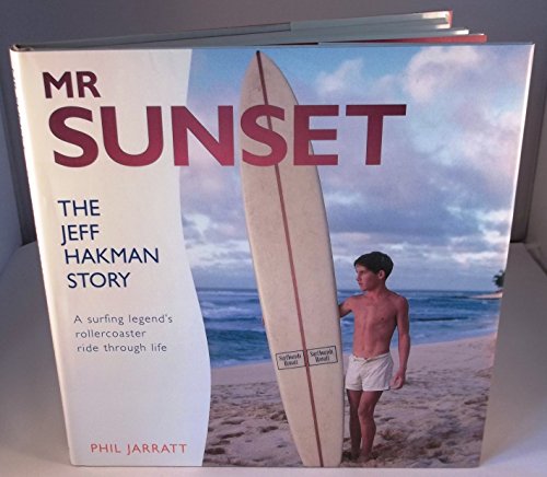 Stock image for Mr. Sunset The Jeff Hakman Story for sale by Scott Emerson Books, ABAA