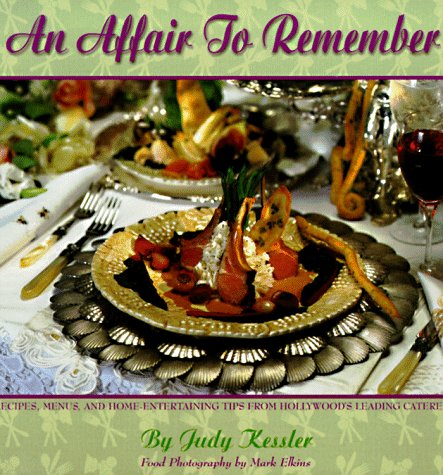 Stock image for Affair to Remember : Recipes, Menus and Entertaining Tips from Hollywood's Leading Caterers for sale by Better World Books