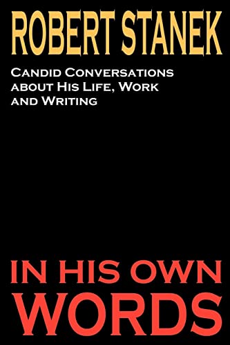 Beispielbild fr Robert Stanek: Candid Conversations about His Life, Work and Writing: In His Own Words zum Verkauf von California Books