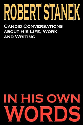 9781575450308: Robert Stanek: Candid Conversations about His Life, Work and Writing: In His Own Words
