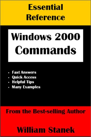 Essential Windows 2000 Commands Reference (9781575450452) by Stanek, William R.