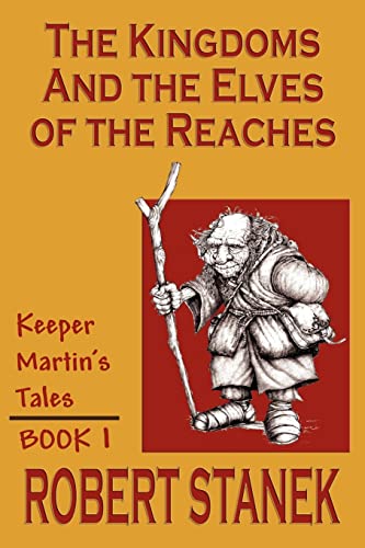 Imagen de archivo de The Kingdoms & The Elves Of The Reaches (Keeper Martin's Tales , Book 1) (Keeper Martin's Tales Series, Book 1) a la venta por Wonder Book