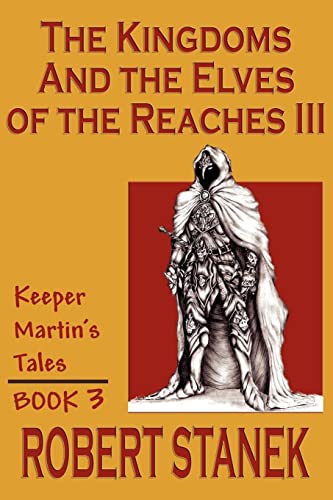 Stock image for The Kingdoms and the Elves of the Reaches Book 3 (Keeper Martin's Tales, Book 3) for sale by Wonder Book