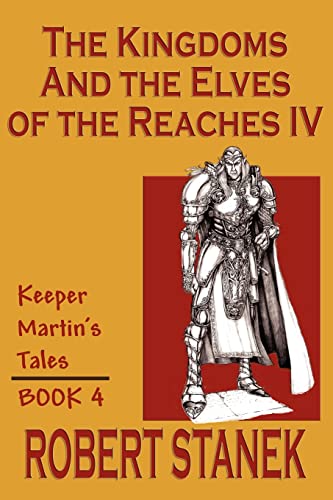 Stock image for The Kingdoms & the Elves of the Reaches IV: Keeper Martin's Tales, Book 4 for sale by Jay W. Nelson, Bookseller, IOBA