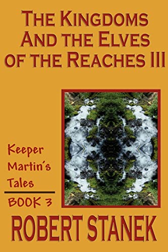 Beispielbild fr The Kingdoms and the Elves of the Reaches III (Keeper Martin's Tales, Book 3) zum Verkauf von The Book Cellar, LLC