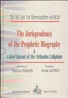 Stock image for The Jurisprudence of the Prophetic Biography & A Brief History of the Orthodox Caliphate (1/1) for sale by Reader's Corner, Inc.
