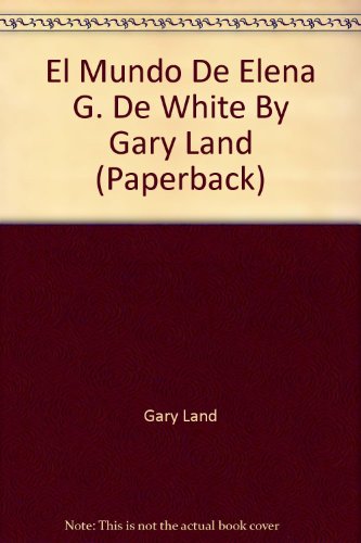 El Mundo De Elena G. De White By Gary Land (9781575540528) by Gary Land