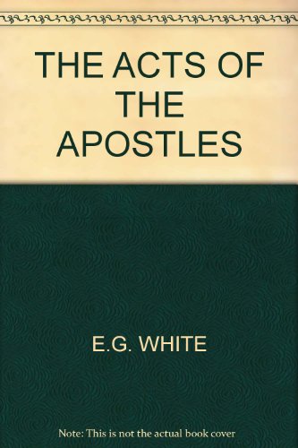 Acts of the Apostles - E.G. White