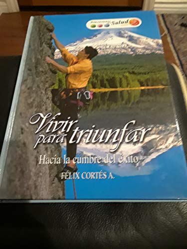 Beispielbild fr VIVIR PARA TRIUNFAR Hacia la cumbre del ?xito zum Verkauf von Books of the Smoky Mountains