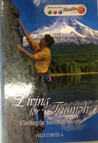 Stock image for Living for Triumph Climbing the Summit of Success (Dimensions of Health Social) for sale by ThriftBooks-Dallas