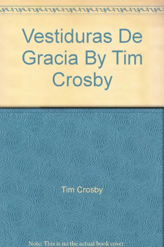 Imagen de archivo de Vestiduras De Gracia By Tim Crosby a la venta por Books From California