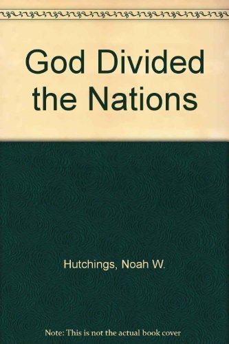 God Divided the Nations (9781575580241) by Hutchings, Noah W.; Hutchings, N. W.