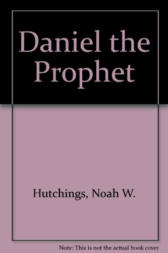 Daniel the Prophet (9781575580326) by N. W. Hutchings