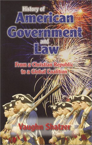Stock image for History of American Government and Law: From a Christian Republic to a Global Coalition for sale by HPB-Red