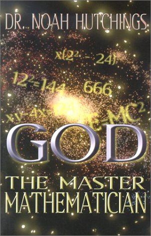 God: The Master Mathematician (9781575581064) by Noah W. Hutchings