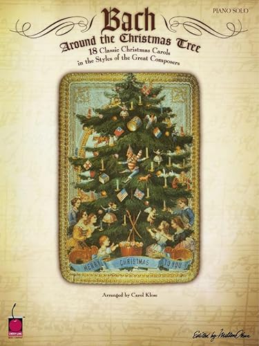 Bach Around the Christmas Tree : 18 Classic Christmas Carols in the Styles of the Great Composers