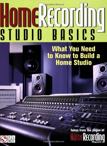 Beispielbild fr Home Recording Studio Basics: What You Need to Know to Build a Home Studio zum Verkauf von ThriftBooks-Atlanta
