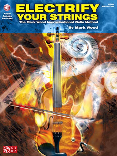 Electrify Your Strings: The Mark Wood Improvisational Violin Method (Book & CD)