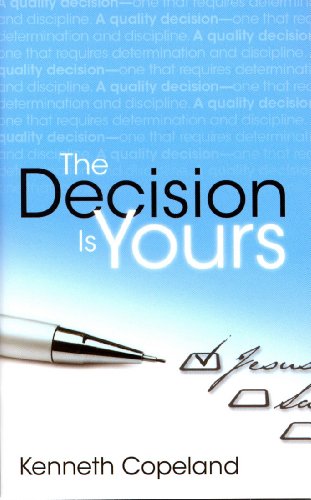 The Decision is Yours (9781575621272) by Kenneth Copeland