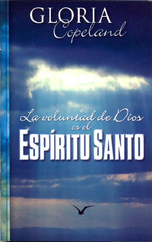 La Voluntad de Dios Es el Expritu Santo (God's Will Is The Holy Spirit) (Spanish Edition) (9781575621296) by Gloria Copeland