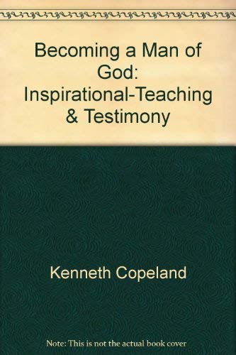 Becoming a Man of God: Inspirational-Teaching & Testimony (9781575622095) by Kenneth Copeland; Edwin Louis Cole