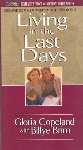 Living in the Last Days (Believer's Voice of Victory Audio Series) (9781575624044) by Gloria Copeland