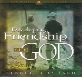 Developing Friendship With God by Kenneth Copeland on 6 Audio CD's (Foundation Basic Series, #6) (9781575626888) by Kenneth Copeland