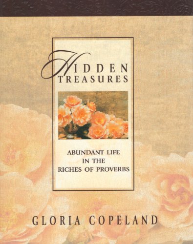 Hidden Treasures: Abundant Life in the Riches of Proverbs (9781575626895) by Gloria Copeland