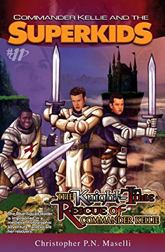 Beispielbild fr Commander Kellie and the Superkids Vol. 11: The Knight-Time Rescue of Commander Kellie zum Verkauf von Gulf Coast Books