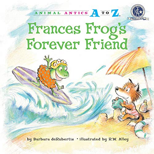 Frances Frog's Forever Friend (Animal Antics A to Z) - Barbara deRubertis