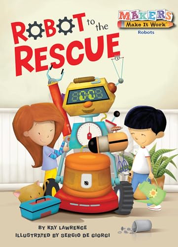 Imagen de archivo de Robot to the Rescue: Robots (Makers Make It Work) a la venta por Gulf Coast Books