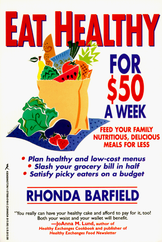 Imagen de archivo de Eat Healthy for $50 a Week: Feed Your Family Nutritious, Delicious Meals for Less a la venta por Front Cover Books