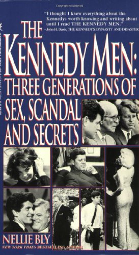 The Kennedy Men: Three Gene: Three Generations of Sex, Scandal and Secrets - Bly, Nellie
