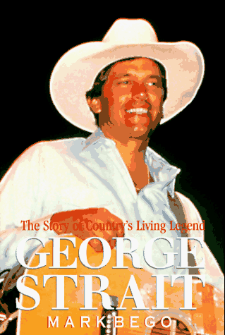 Beispielbild fr George Strait : The Story of Country's Living Legend zum Verkauf von Better World Books