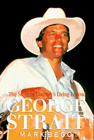 9781575661162: George Strait: The Story of Country's Living Legend