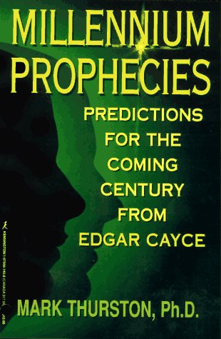 Millennium Prophecies: Predictions for the Coming Century from Edgar Cayce (9781575661438) by Thurston, Mark